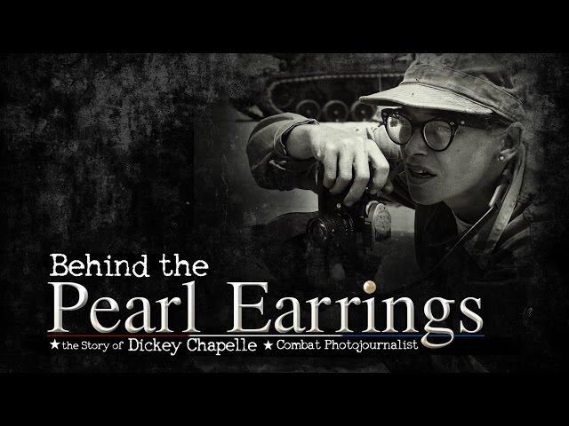 Behind The Pearl Earrings: The Story of Dickey Chapelle, Combat Photojournalist | Program |