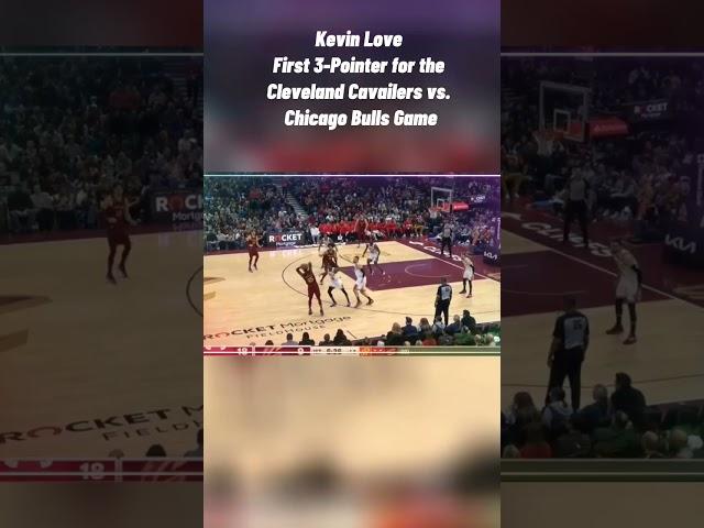 Kevin Love First 3-Pointer for the Cleveland Cavailers vs. Chicago Bulls Game