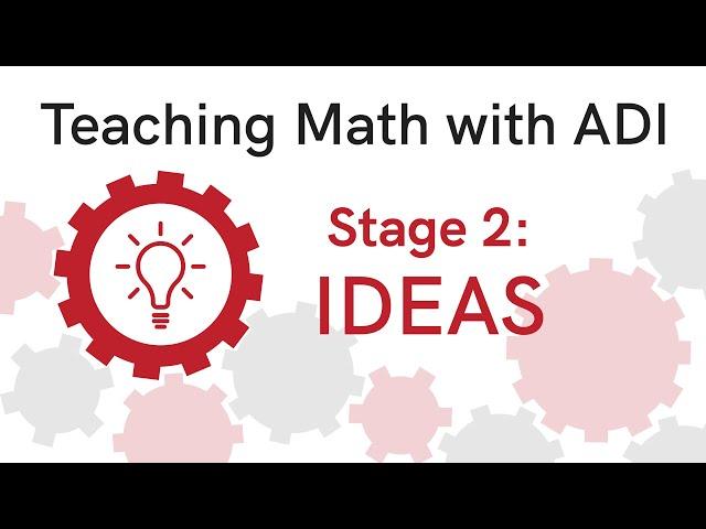 Teaching Math with ADI | Stage 2: Ideas