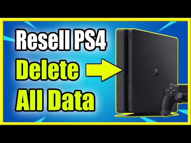 How to Factory Reset PS4 & PS4 Pro to Resell it (Delete ALL DATA)
