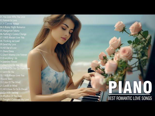 Beautiful Piano Classical Melodies: The Best Romantic Love Songs Playlist - Relaxing Piano Music