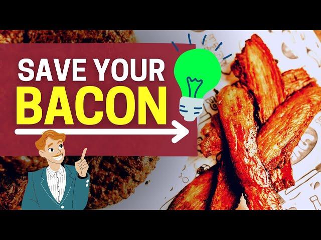 LEARN TO SAVE YOUR BACON