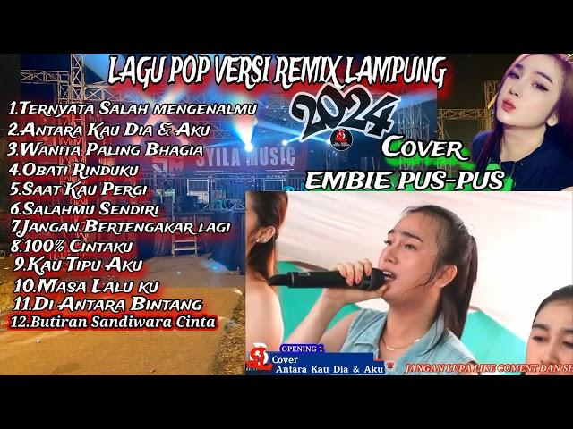 LAGU POP VERSI REMIX LAMPUNG FULL BASS//COVER FULL EMBI PUS PUS LAGU POP TERBAIK 2024