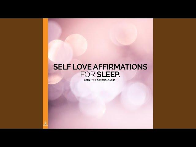 Self Love Affirmations for Sleep. Open Your Consciousness.