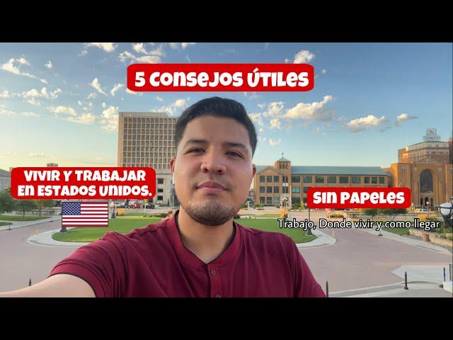 5 Consejos Útiles para inmigrantes | Vivir y Trabajar en Estados Unidos sin papeles