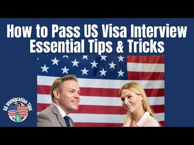 How to Pass US Visa Interview | Ace Your US Immigration Interview | Tips & Tricks US Immigration