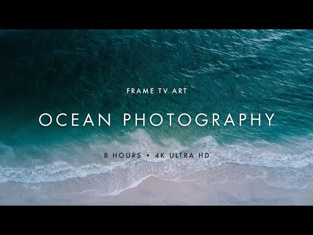 Frame TV Art: 6 Hours of Ocean Photography | 4K Ultra HD 2160p | Samsung Sony LG