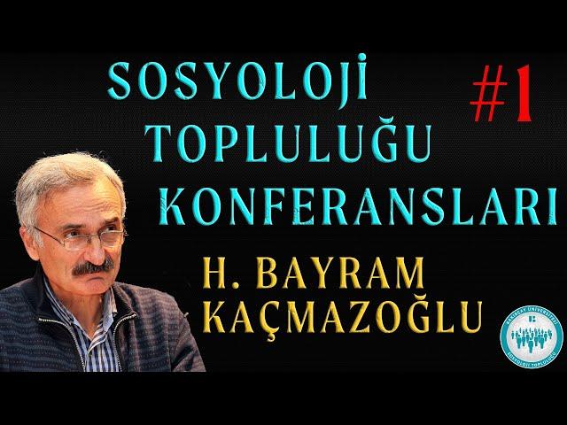 Bakırçay Sosyoloji Topluluğu Konferansı #1 - H. Bayram KAÇMAZOĞLU