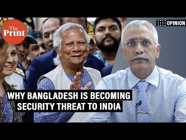 'Bangladesh is becoming a security threat to India, Yunus govt is stoking anti-India politics'