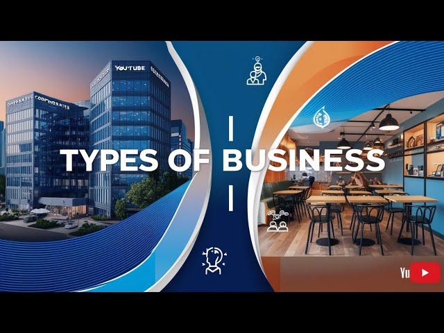 Types of Business: A Beginner’s Guide to Start Smart! | PART 2