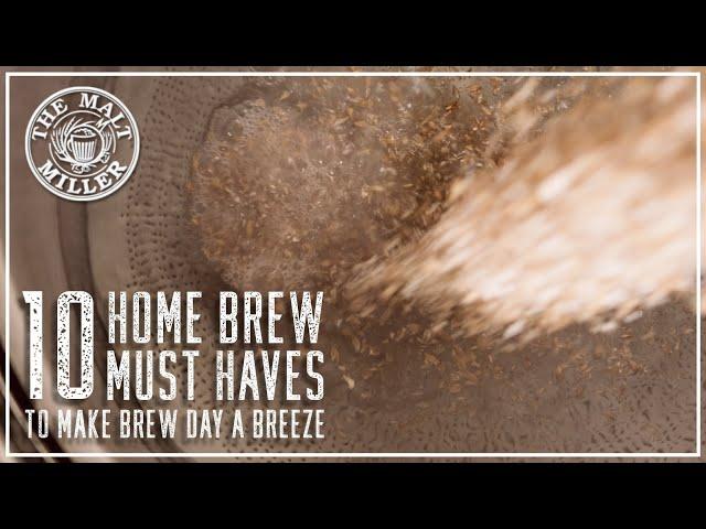 TOP 10 HOME BREW ITEMS TO MAKE BREW DAY A BREEZE | THE MALT MILLER HOME BREWING CHANNEL