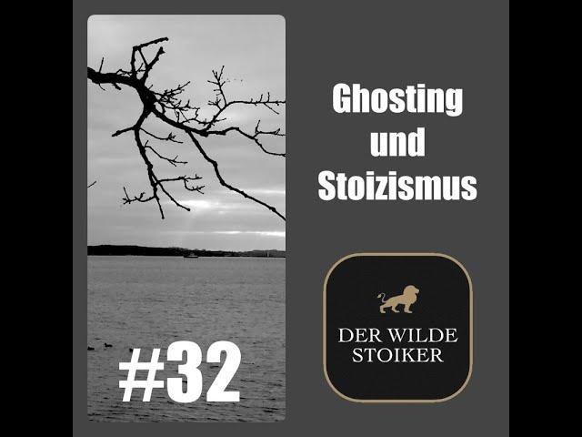 #32 Ghosting und Stoizismus