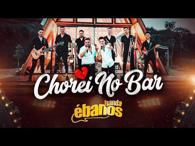 Banda Ébanos - Chorei no Bar | Vídeo Clipe Oficial | Lançamento 2024