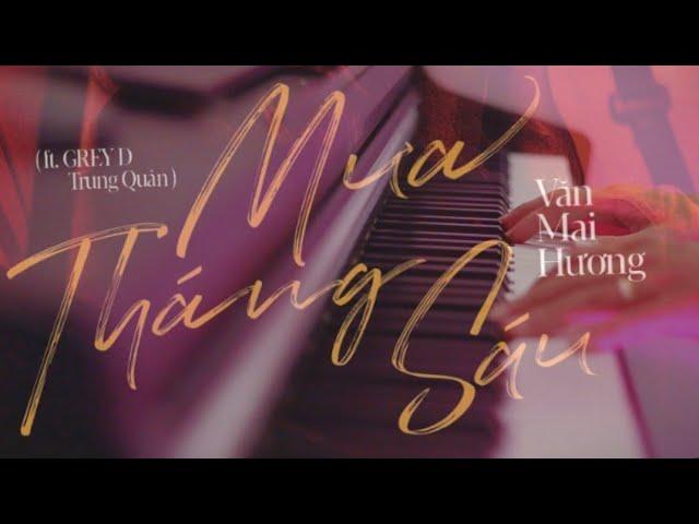 MƯA THÁNG SÁU | VĂN MAI HƯƠNG x GREY D | PIANO COVER | TÔN HÙNG PIANIST | ngoài trời mưa rơi tháng 6