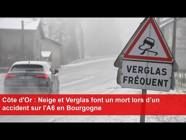 Côte d'Or : Neige et Verglas font un mort lors d’un accident sur l'A6 en Bourgogne