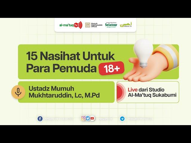 15 Nasihat Untuk Para Pemuda - Ustadz Mumuh Mukhtaruddin, Lc, M.Pd