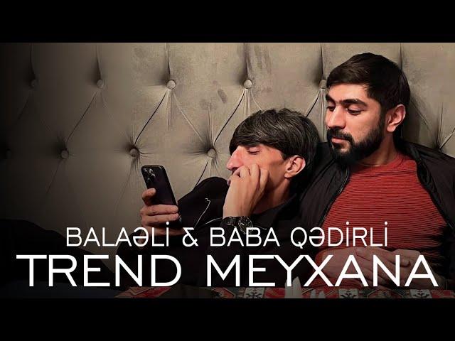 Balaeli & Baba Qedirli - Trend Meyxana (Remix Nicat Eliyev)