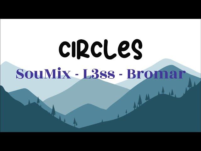 SouMix, L3ss, Barmuda - Circles (Lyrics)