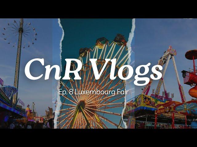 CnR Vlogs // Ep. 8 // Luxembourg Fair // Schueberfouer 2024