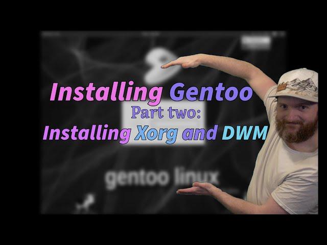 Gentoo Install part two - Installing Xorg and DWM