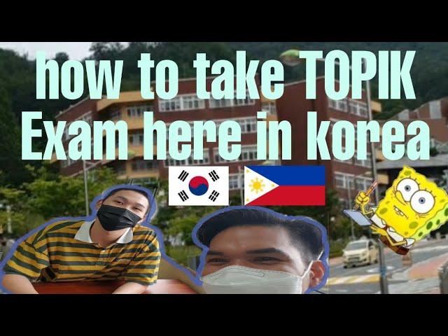 How to take TOPIK Exam here in Korea.....