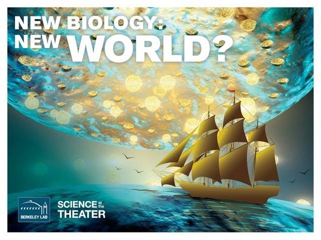 Science at the Theater: New Biology, New World?