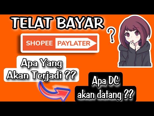 TELAT BAYAR SHOPEE PAYLATER APA DC AKAN DATANG KERUMAH ??