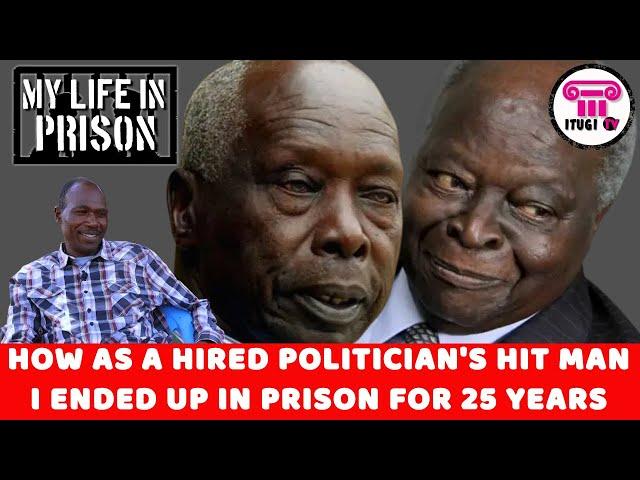 HOW AS A HIRED POLITICIAN'S HIT MAN I ENDED UP IN PRISON FOR 25 YEARS - MY LIFE IN PRISON -ITUGI TV