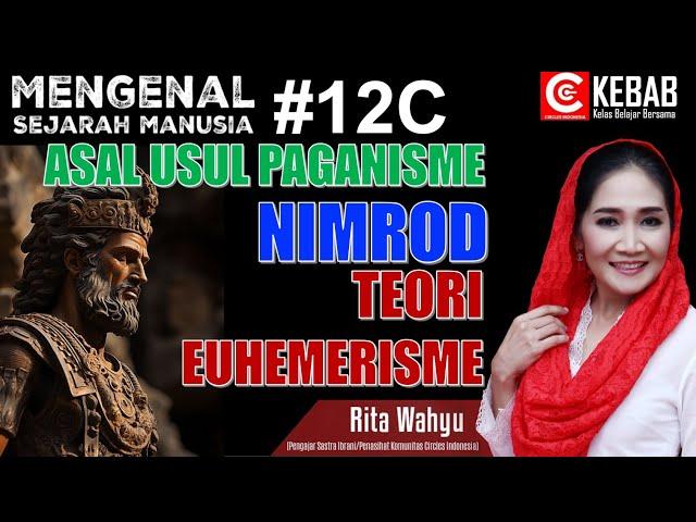 ASAL-USUL PAGANISME - TEORI EUHEMERISME - NIMROD (Sejarah Manusia 12C)