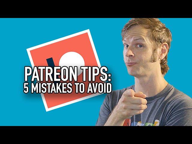 Patreon Tips: Avoid These 5 Mistakes!