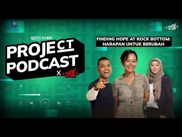 PROJECT PODCAST EPISODE 6 - "FINDING HOPE AT ROCK BOTTOM: HARAPAN UNTUK BERUBAH"