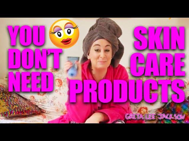 You Don't Need Skincare Products