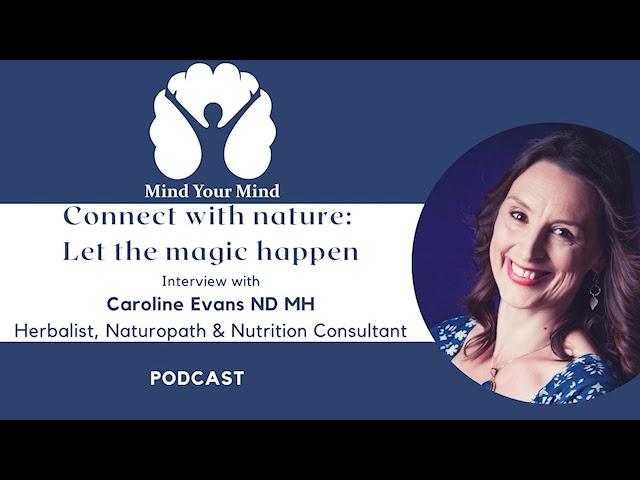 Connect with nature: Let the magic happen | Episode 10 | with Caroline Evans