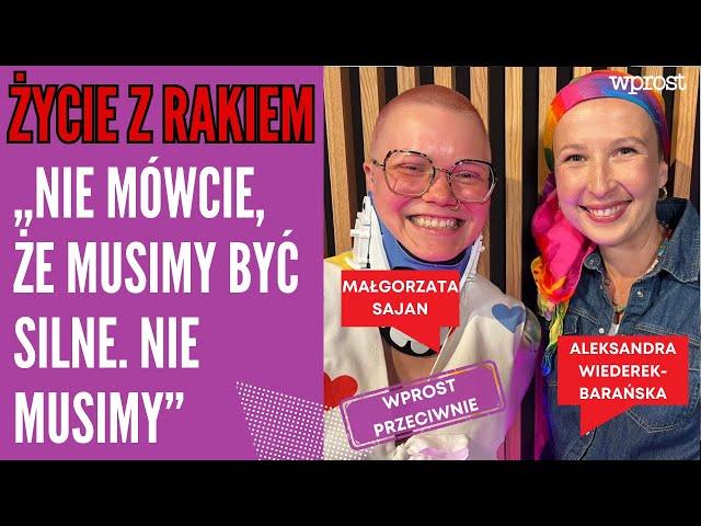 Małgorzata i Aleksandra żyją z rakiem. Obie podkreślają: Nie mówcie, że musimy być silne. Nie musimy