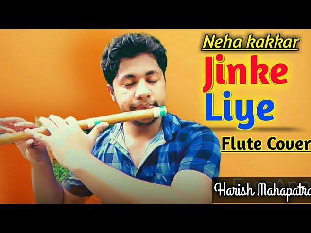 Jinke Liye | Instrumental Flute Cover| Neha kakkar |Bpraak | Jaani| By Harish Mahapatra