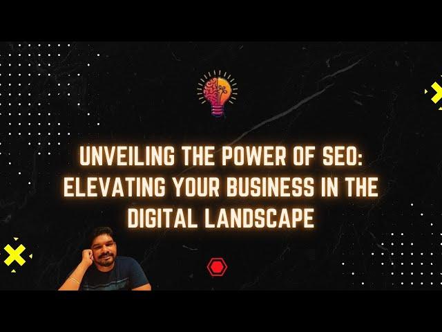 Unveiling the Power of SEO: Elevating Your Business in the Digital Landscape