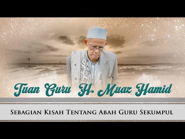 Tuan Guru KH. Muaz Hamid   |   Kisah Tentang Abah Guru Sekumpul