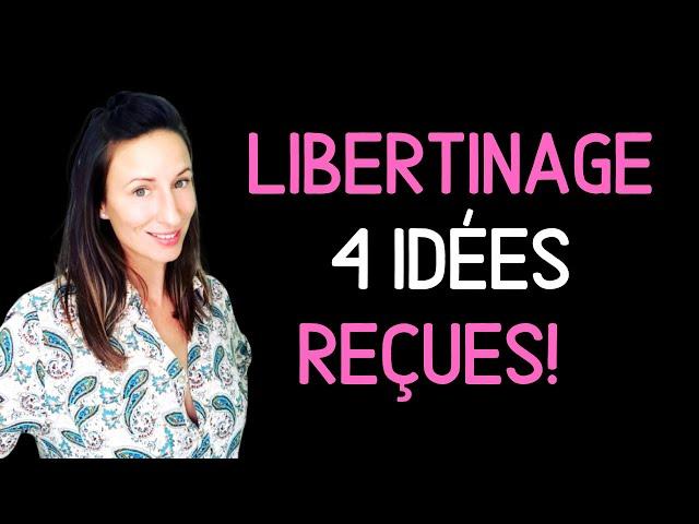 LIBERTINAGE: 4 IDÉES REÇUES