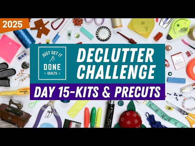  Day 15-Kits and Precuts - 2025 Declutter Challenge