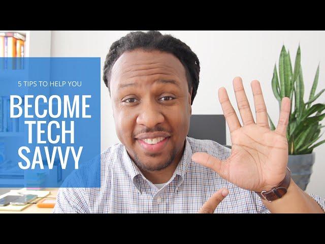 How to Become Tech Savvy (5 Simple Tips)