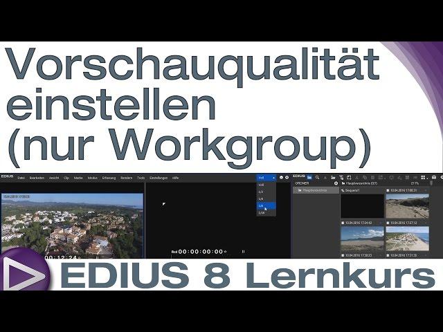 EDIUS 8 Lernkurs: Vorschauqualität einstellen (nur Workgroup) - Schnelleinstieg