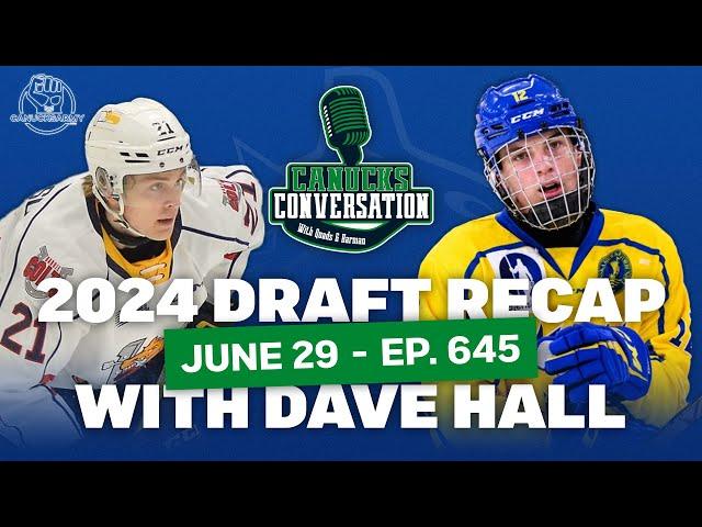 Vancouver Canucks 2024 Draft Recap w/ co-host Dave Hall | Jun 29, 2024