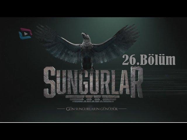 SUNGURLAR - Bölüm 26 (Uzun Versiyon)