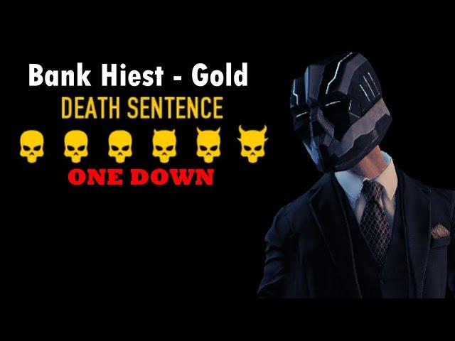 Bank Heist - Gold - Death Sentence - One down (PayDay 2)