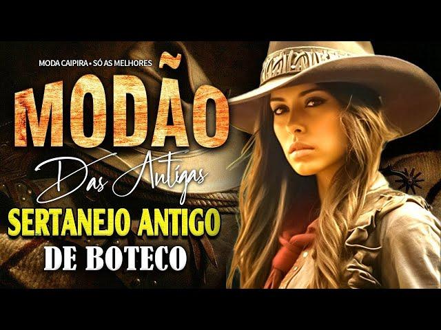 MODÃO DAS ANTIGAS RAIZ SERTANEJO ANTIGO  MODÃO DE BUTECO RECORDAÇÕES ROMÂNTICAS AS MELHORES