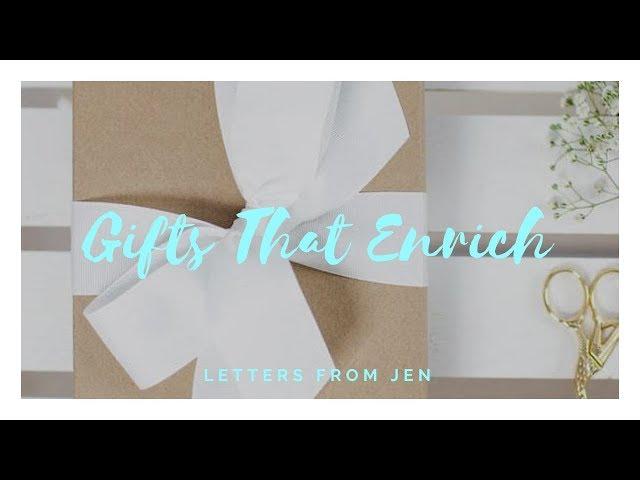 Gifts That Enrich | Letters from Jen