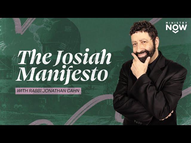 The Josiah Manifesto: Revealing Prophetic Mysteries For Now & The End Times with Jonathan Cahn