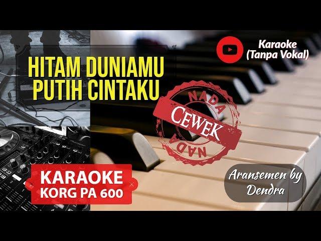 Hitam Duniamu Putih Cintaku Karaoke (nada cewek)