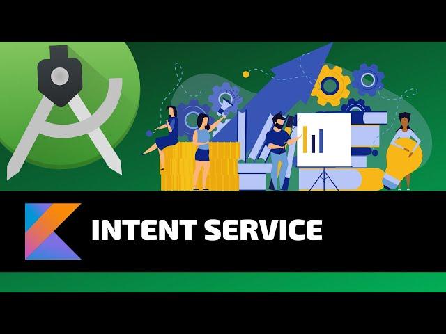 INTENT SERVICE - Android Fundamentals