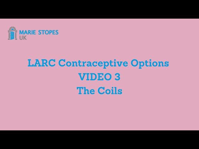 Your Contraceptive Options VIDEO 3: The Coils